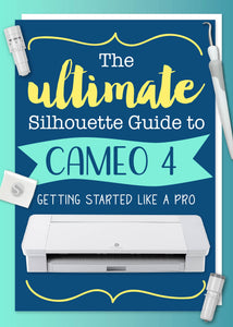 The Silhouette Cameo 4 Beginner's Guide 2024 - Clarks Condensed